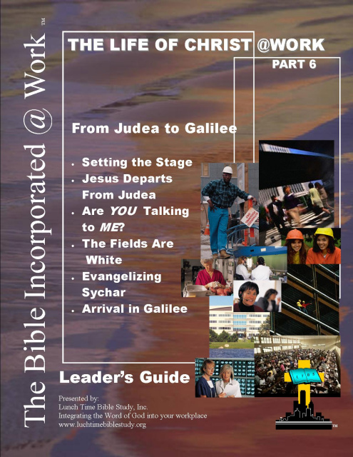 The Life of Christ@Work Part 6 - From Judea to Galilee Leader's Guide