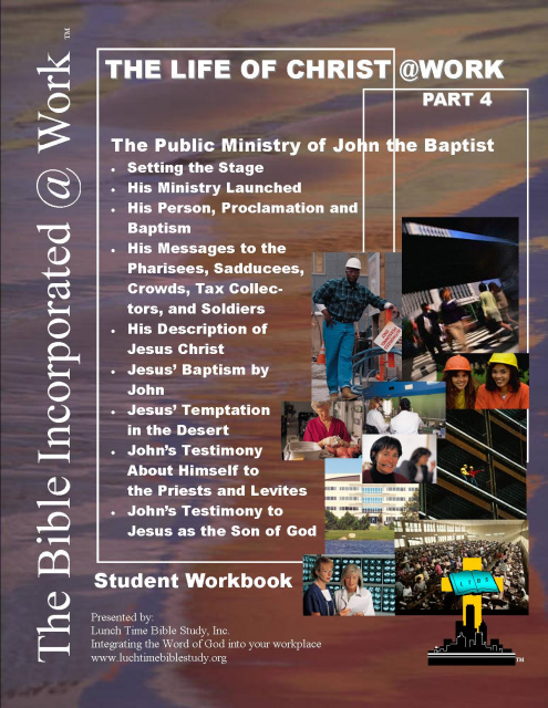 The Life of Christ@Work Part 4 - The Public Ministry of John the Baptist Student Workbook